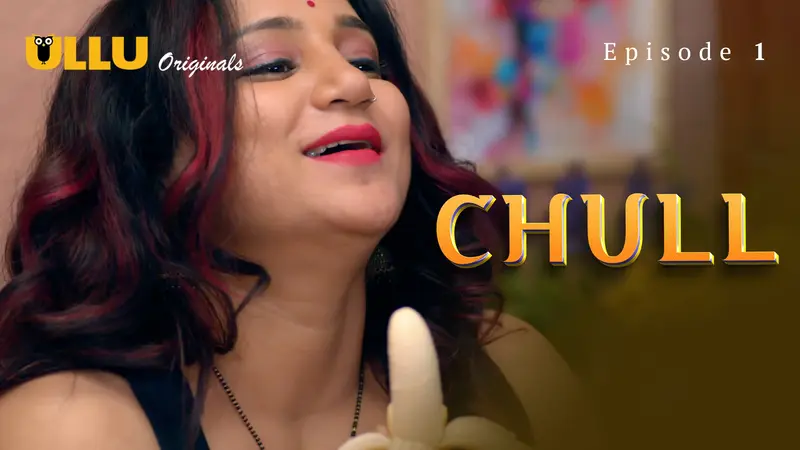 Watch Chull Episode 1 Ullu Web Series Hot Sex Web Series Video