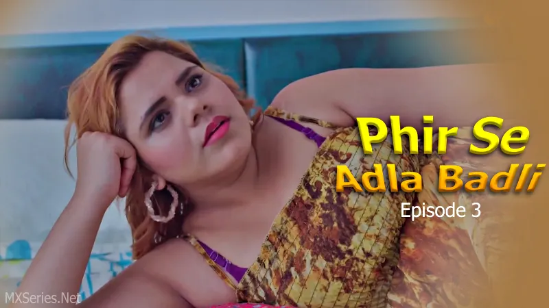 Watch Phir Se Adla Badli Episode 3 ChillX Web Series Hot Sex Web Series