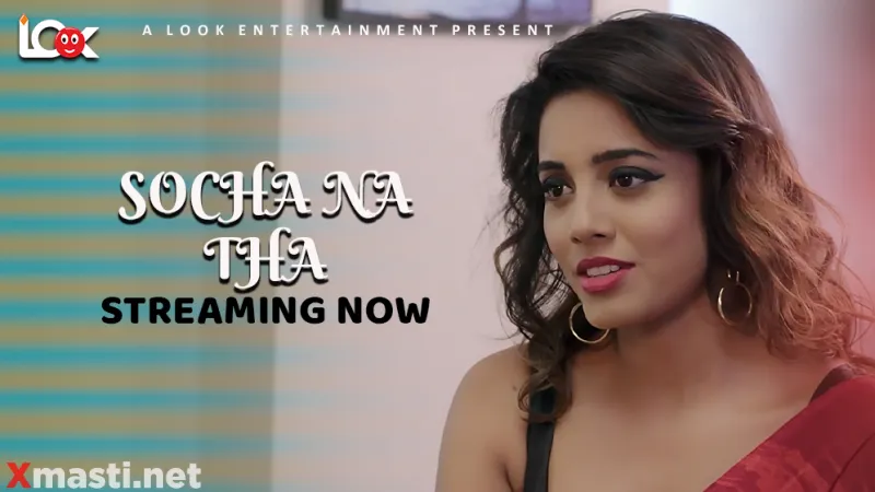 Socha Naa Tha Look Entertainment Hot Web Series Hot Sex Web Series