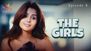 Watch The Girls Episode 3 Atrangii Web Series