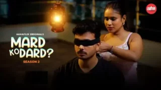 Watch Mard Ko Dard 2 Episode 2 Aahaflix Web Series