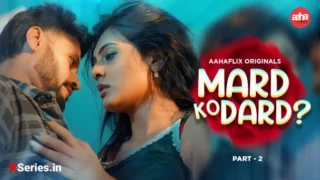 Watch Mard Ko Dard Episode 3 Aahaflix Web Series