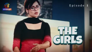 Watch The Girls Episode 1 Atrangii Web Series