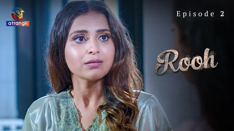 Watch Rooh Episode 2 Atrangii Web Series