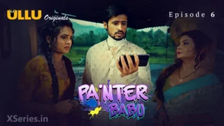 Watch Painter Babu Episode 6 ULLU Web Series