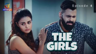 Watch The Girls Episode 4 Atrangii Web Series