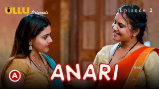 Watch Anari Episode 2 Ullu Web Series