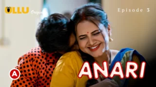 Watch Anari Episode 3 Ullu Web Series