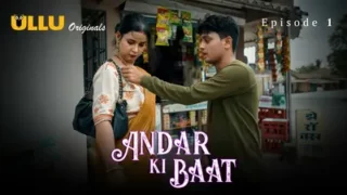 Watch Andar Ki Baat Episode 1 ULLU Web Series