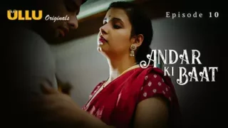 Watch Andar Ki Baat Episode 10 ULLU Web Series