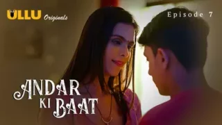 Watch Andar Ki Baat Episode 7 ULLU Web Series