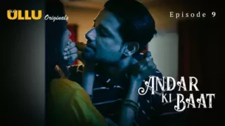 Watch Andar Ki Baat Episode 9 ULLU Web Series