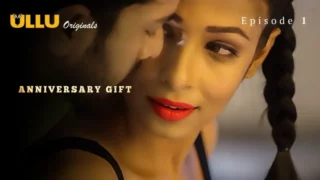 Watch Anniversary Gift Episode 1 ULLU Web Series