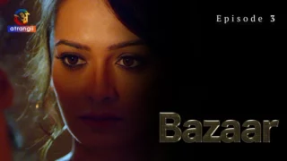 Watch Bazaar Episode 3 Atrangii Web Series