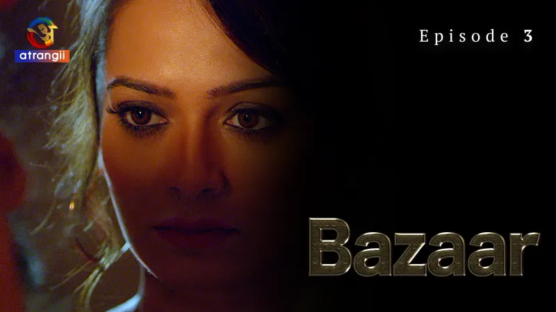 Watch Bazaar Episode 3 Atrangii Web Series