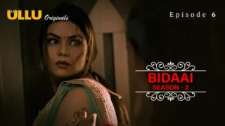 Watch Bidaai S2 Episode 6 ULLU Web Series