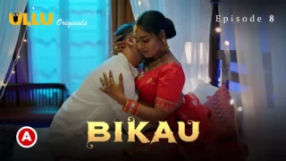 Watch Bikau Episode 8 Ullu Web Series