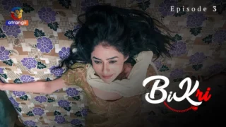 Watch Bikri Episode 3 Atrangii Web Series