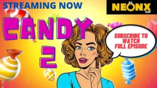 Watch Candy 2 Neonx Web Series