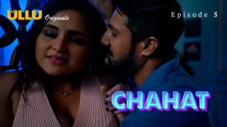 Watch Chahat Episode 5 ULLU Web Series