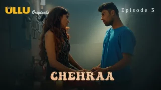 Watch Chehraa Episode 3 Ullu Web Series