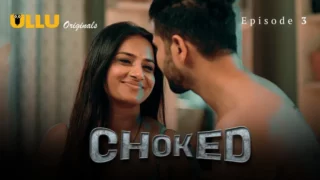 Watch Choked Episode 3 ULLU Web Series