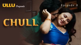 Watch Chull Episode 2 Ullu Web Series