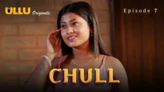 Watch Chull Episode 7 Ullu Web Series