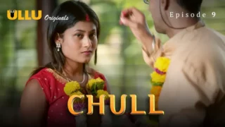 Watch Chull Episode 9 Ullu Web Series