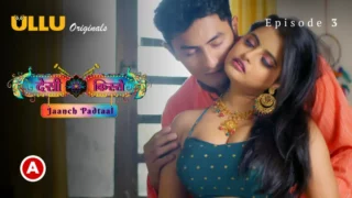 Watch Desi kisse (Jaanch Padtaal) Episode 3 Ullu Web Series