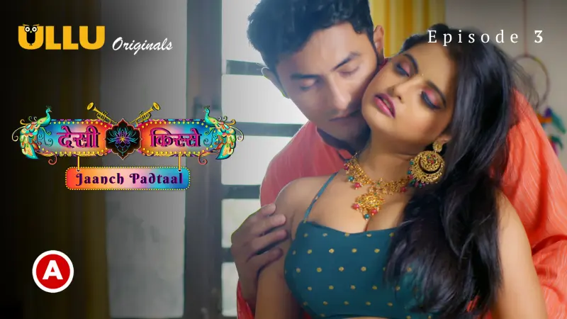Watch Desi kisse (Jaanch Padtaal) Episode 3 Ullu Web Series