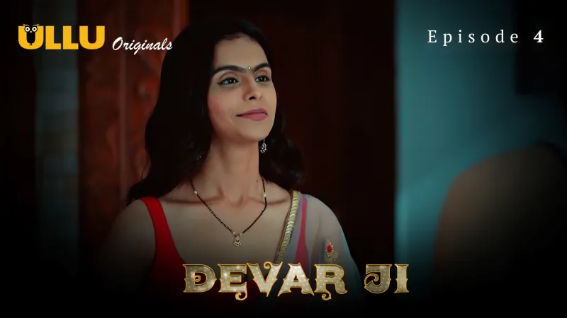 Watch Devar Ji Episode 4 ULLU Web Series