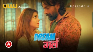 Watch Dream Girl Episode 6 Ullu Web Series