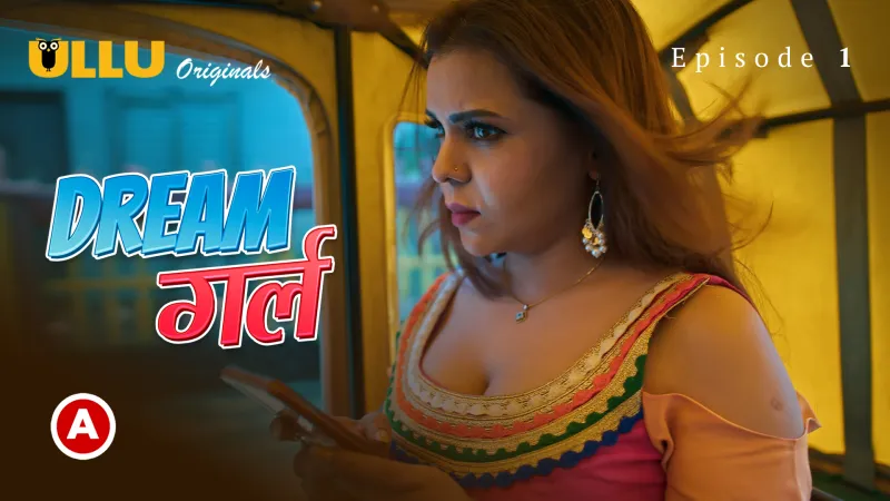 Watch Dream Girl Episode 1 Ullu Web Series