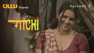 Watch Gaachi Episode 3 ULLU Web Series