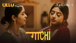 Watch Gaachi Episode 5 ULLU Web Series