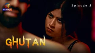 Watch Ghutan Episode 5 Atrangii Web Series