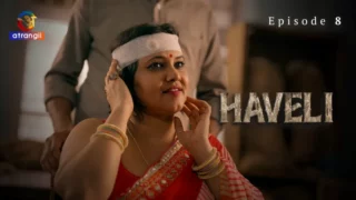 Watch Haveli Episode 8 Atrangii Web Series