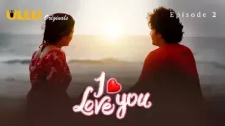 Watch I Love You Episode 2 ULLU Web Series