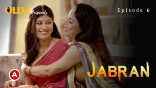 Watch Jabran Episode 6 Ullu Web Series