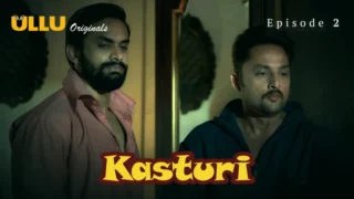 Watch Kasturi Episode 2 ULLU Web Series