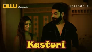 Watch Kasturi Episode 3 ULLU Web Series