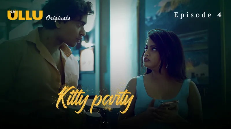Watch Kitty Party Episode 4 ULLU Web Series