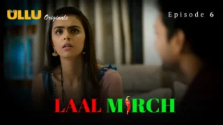 Watch Laal Mirch Episode 6 ULLU Web Series