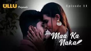 Watch Maa Ka Naka Episode 11 ULLU Web Series