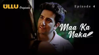 Watch Maa Ka Naka Episode 4 ULLU Web Series