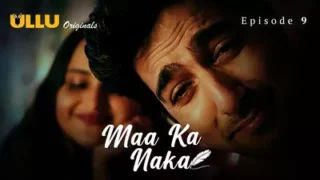 Watch Maa Ka Naka Episode 9 ULLU Web Series