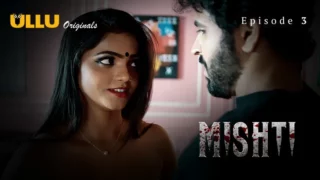 Watch Mishti Episode 3 Ullu Web Series