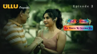 Watch Na Umra Ki Seema Ho Episode 2 ULLU Web Series