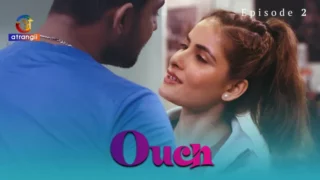 Watch Ouch Episode 2 Atrangii Web Series